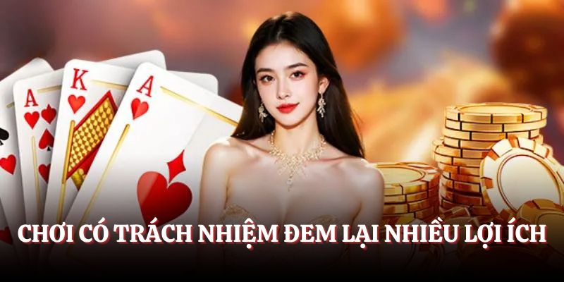 Chơi có trách nhiệm đem lại nhiều lợi ích